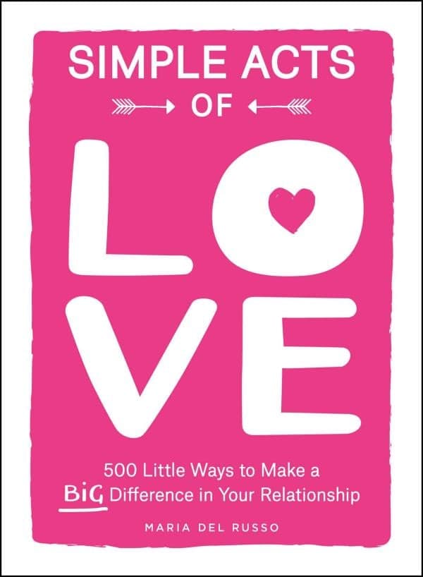 Cover of Simple Acts of Love: 500 Little Ways to Make a Big Difference in Your Relationship