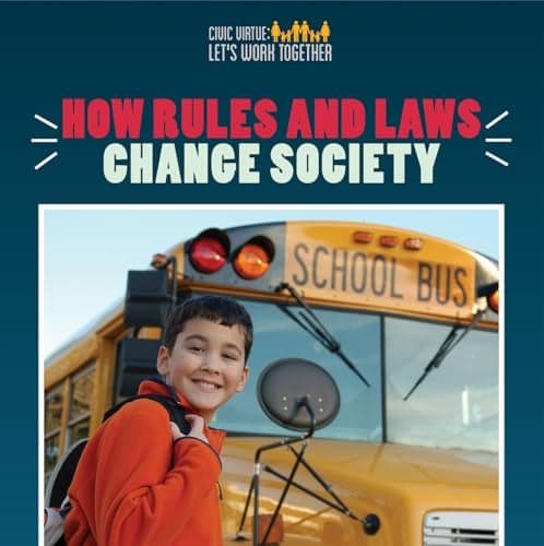 Cover of How Rules and Laws Change Society (Civic Virtue: Let's Work Together)