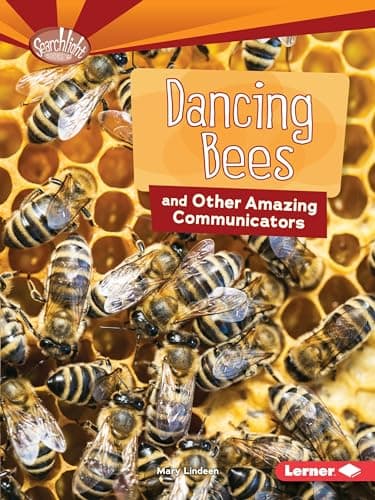 Cover of Dancing Bees and Other Amazing Communicators (Searchlight Books: Animal Superpowers)