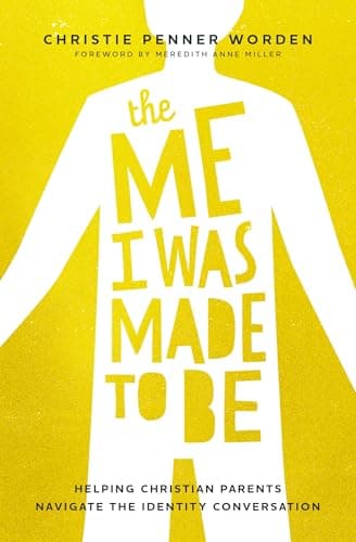 Cover of The Me I Was Made to Be: Helping Christian Parents Navigate the Identity Conversation