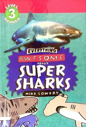 Cover of Everything  Awesome About Super Sharks (Scholastic Reader, Level 3)