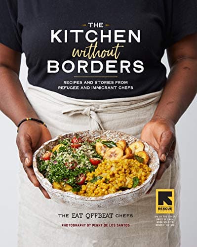 Cover of The Kitchen Without Borders: Recipes and Stories from Refugee and Immigrant Chefs