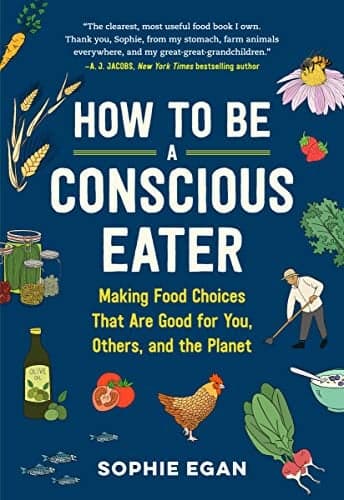 Cover of How to Be a Conscious Eater: Making Food Choices That Are Good for You, Others, and the Planet