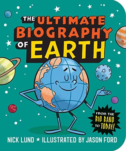 Cover of The Ultimate Biography of Earth: From the Big Bang to Today!
