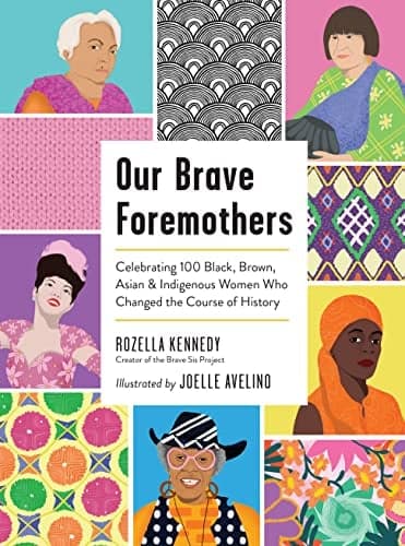Cover of Our Brave Foremothers: Celebrating 100 Black, Brown, Asian, and Indigenous Women Who Changed the Course of History