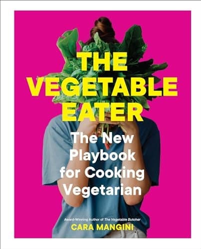 Cover of The Vegetable Eater: The New Playbook for Cooking Vegetarian