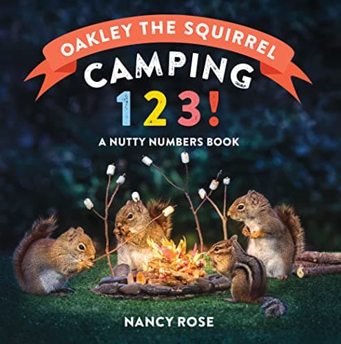 Cover of Oakley the Squirrel: Camping 1, 2, 3! A Nutty Numbers Book