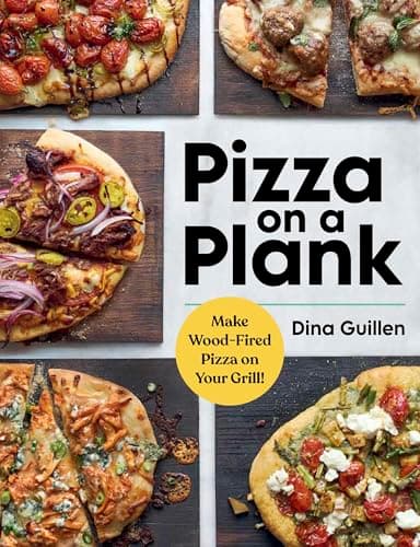 Cover of Pizza on a Plank: Make Wood-Fired Pizza on Your Grill!