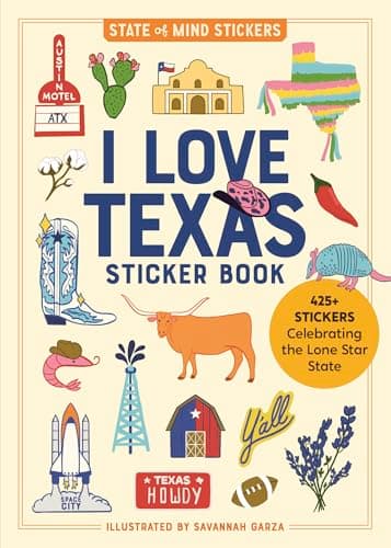 Cover of I Love Texas Sticker Book: 425+ Stickers Celebrating the Lone Star State (State of Mind Stickers)