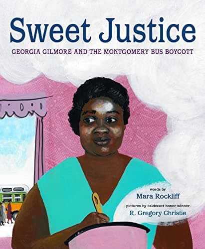 Cover of Sweet Justice: Georgia Gilmore and the Montgomery Bus Boycott