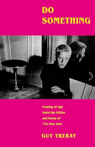 Cover of Do Something: Coming of Age Amid the Glitter and Doom of '70s New York