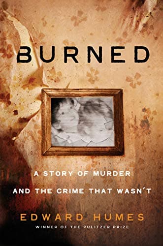 Cover of Burned: A Story of Murder and the Crime That Wasn't