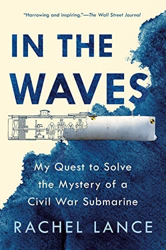 Cover of In the Waves: My Quest to Solve the Mystery of a Civil War Submarine