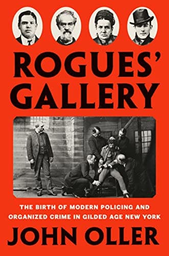 Cover of Rogues' Gallery: The Birth of Modern Policing and Organized Crime in Gilded Age New York