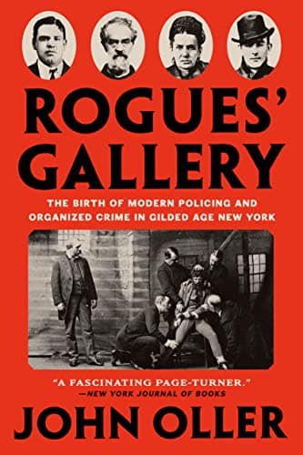 Cover of Rogues' Gallery: The Birth of Modern Policing and Organized Crime in Gilded Age New York