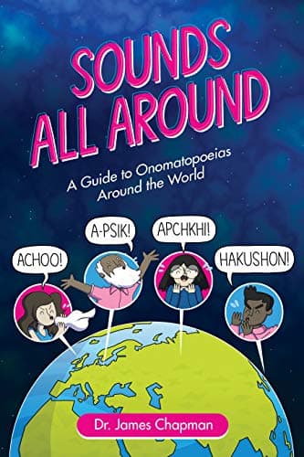 Cover of Sounds All Around: A Guide to Onomatopoeias Around the World