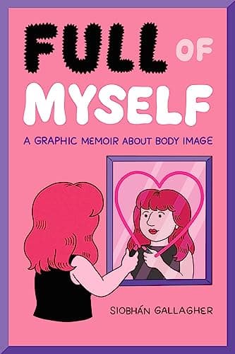 Cover of Full of Myself: A Graphic Memoir About Body Image