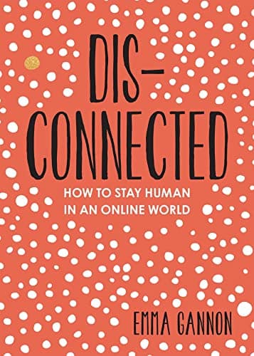 Cover of Disconnected: How to Stay Human in an Online World