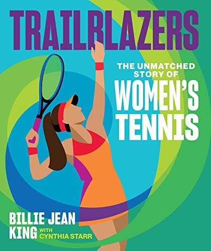 Cover of Trailblazers: The Unmatched Story of Women's Tennis