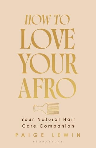 Cover of How to Love Your Afro: Your Natural Hair Care Companion