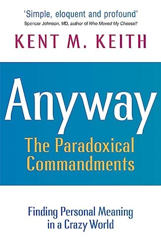 Cover of Anyway: The Paradoxical Commandments: Finding Personal Meaning in a Crazy World