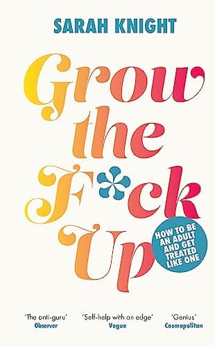 Cover of Grow the F*ck Up: How to Be an Adult and Get Treated Like One (No F*cks Given Guides)