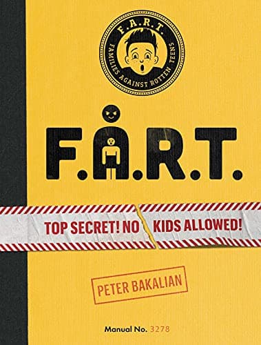 Cover of F.A.R.T.: Top Secret! No Kids Allowed! (The F.A.R.T. Diaries, Bk. 1)
