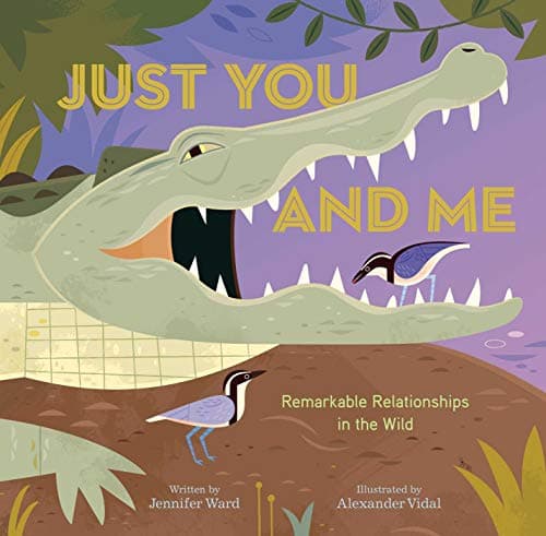 Cover of Just You and Me: Remarkable Relationships in the Wild