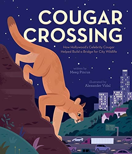 Cover of Cougar Crossing: How Hollywood's Celebrity Cougar Helped Build a Bridge for City Wildlife