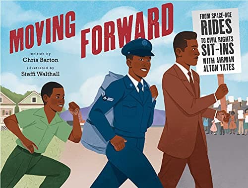 Cover of Moving Forward: From Space-Age Rides to Civil Rights Sit-Ins With Airman Alton Yates