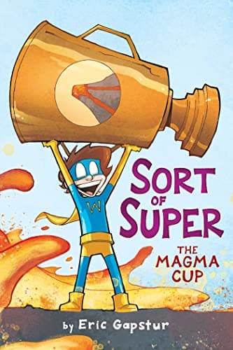 Cover of The Magma Cup (Sort of Super, Volume 2)
