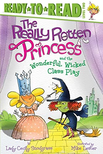 Cover of The Really Rotten Princess and the Wonderful, Wicked Class Play (Ready-To-Read, Level 2)