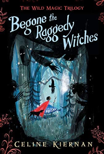 Cover of Begone the Raggedy Witches (The Wild Magic Trilogy, Bk. 1)