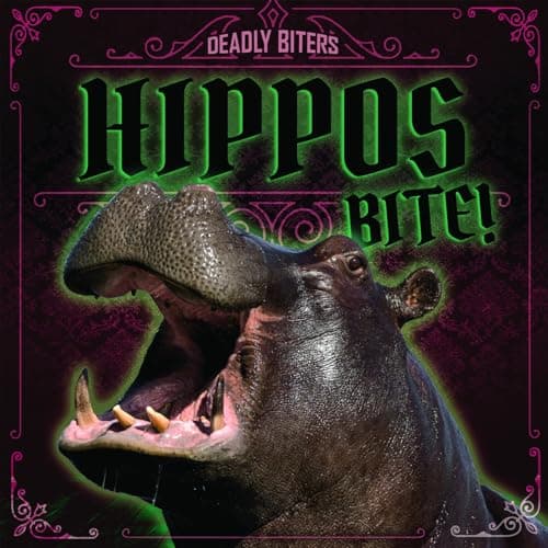 Cover of Hippos Bite! (Deadly Biters)