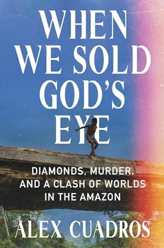 Cover of When We Sold God's Eye: Diamonds, Murder, and a Clash of Worlds in the Amazon