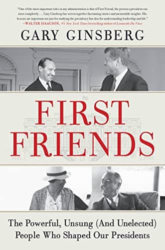 Cover of First Friends: The Powerful, Unsung (And Unelected) People Who Shaped Our Presidents