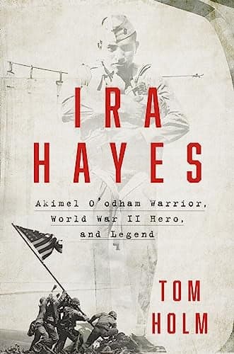 Cover of Ira Hayes: The Akimel O'odham Warrior, World War II, and the Price of Heroism