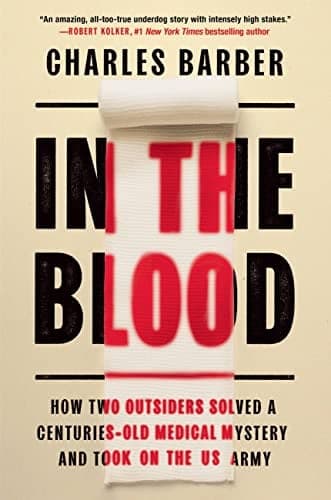 Cover of In the Blood: How Two Outsiders Solved a Centuries-Old Medical Mystery and Took On the US Army