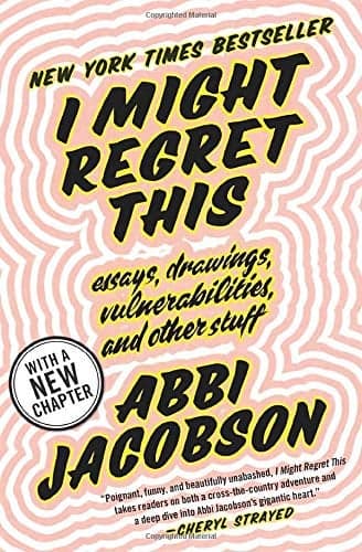 Cover of I Might Regret This: Essays, Drawings, Vulnerabilities, and Other Stuff