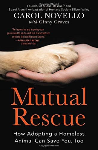 Cover of Mutual Rescue: How Adopting a Homeless Animal Can Save You, Too