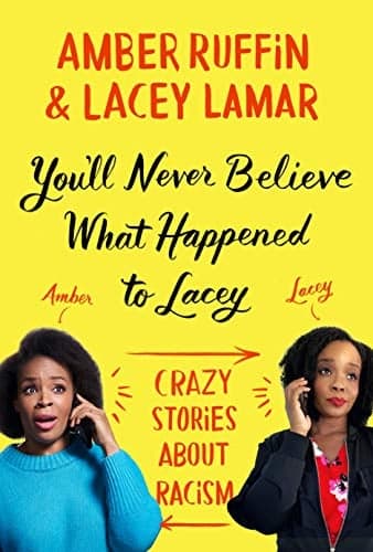 Cover of You'll Never Believe What Happened to Lacey: Crazy Stories about Racism