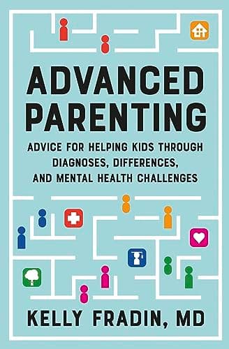 Cover of Advanced Parenting: Advice for Helping Kids Through Diagnoses, Differences, and Mental Health Challenges