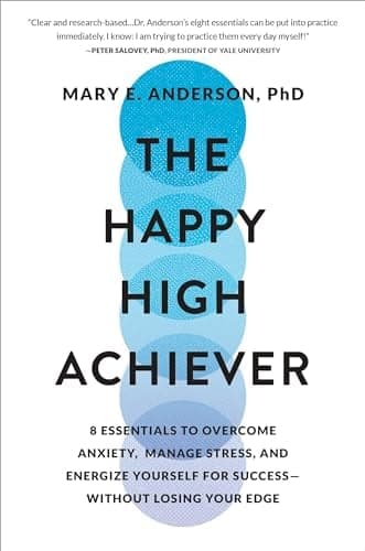 Cover of The Happy High Achiever: 8 Essentials to Overcome Anxiety, Manage Stress, and Energize Yourself for Success—Without Losing Your Edge