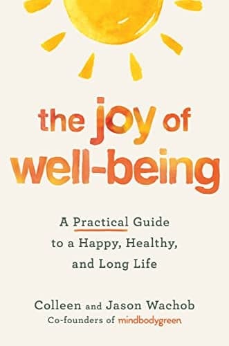 Cover of The Joy of Well-Being: A Practical Guide to a Happy, Healthy, and Long Life