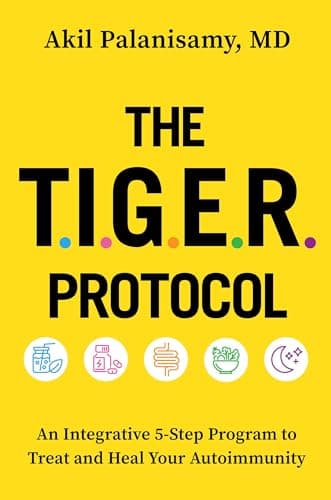 Cover of The TIGER Protocol: An Integrative, 5-Step Program to Treat and Heal Your Autoimmunity
