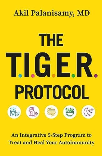 Cover of The T.I.G.E.R. Protocol: An Integrative, 5-Step Program to Treat and Heal Your Autoimmunity