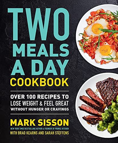 Cover of Two Meals a Day Cookbook: Over 100 Recipes to Lose Weight & Feel Great Without Hunger or Cravings