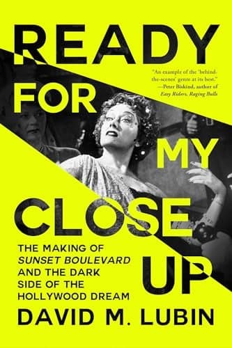 Cover of Ready for My Close-Up: The Making of Sunset Boulevard and the Dark Side of the Hollywood Dream