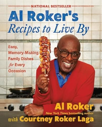 Cover of Al Roker’s Recipes to Live By: Easy, Memory-Making Family Dishes for Every Occasion