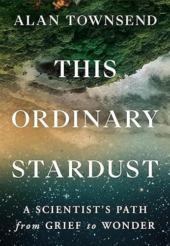 Cover of This Ordinary Stardust: A Scientist's Path From Grief to Wonder